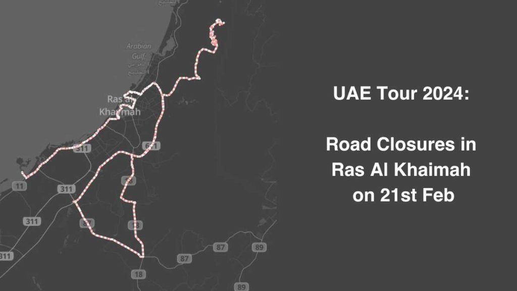 Roadclosure schedule for UAE Tour in Ras Al Khaimah on 21st Feb 2024